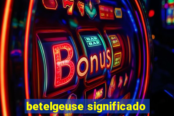 betelgeuse significado